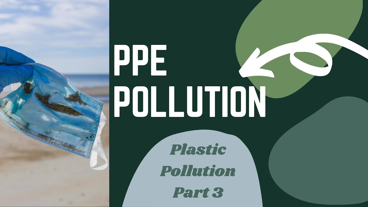 A rising threat: PPE pollution (face masks, gloves, etc) | Plastic and the Pandemic Webinar | Part 3
