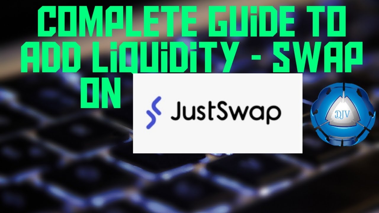 Complete Guide to Add liquidity - swap on justswap