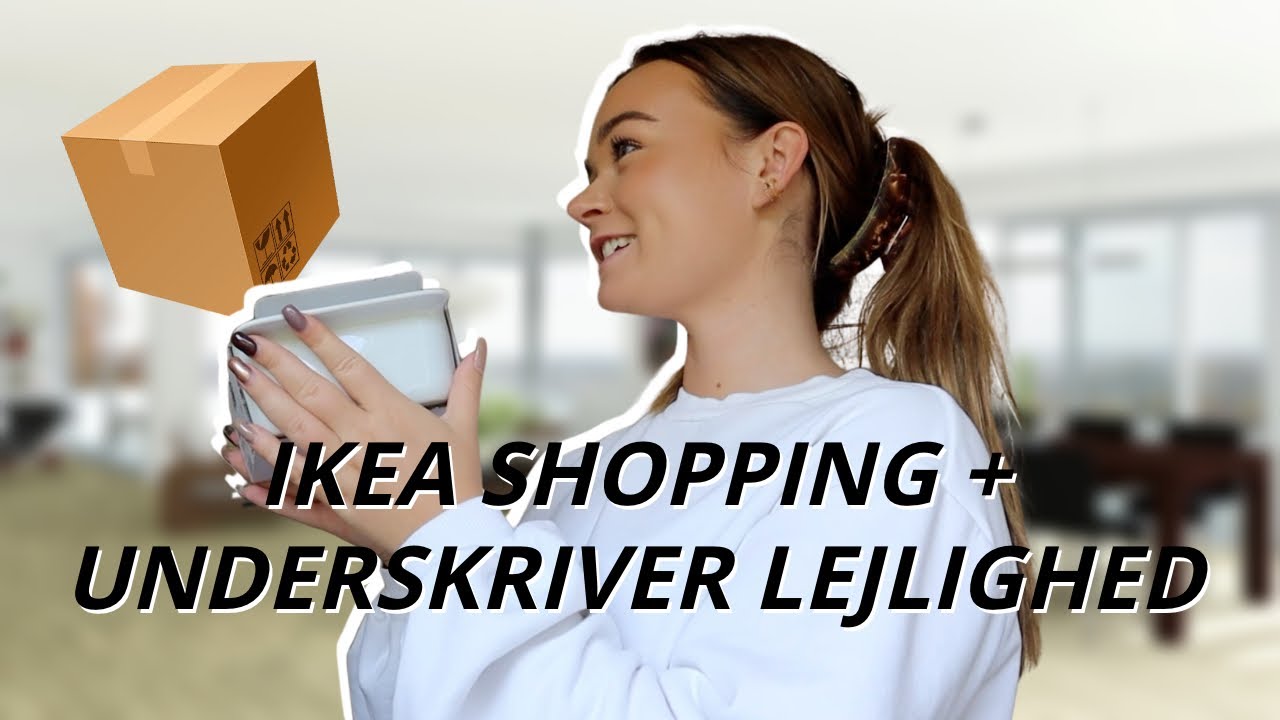 IKEA-FLYTTE-SHOPPING + UNDERSKRIVER LEJLIGHED!