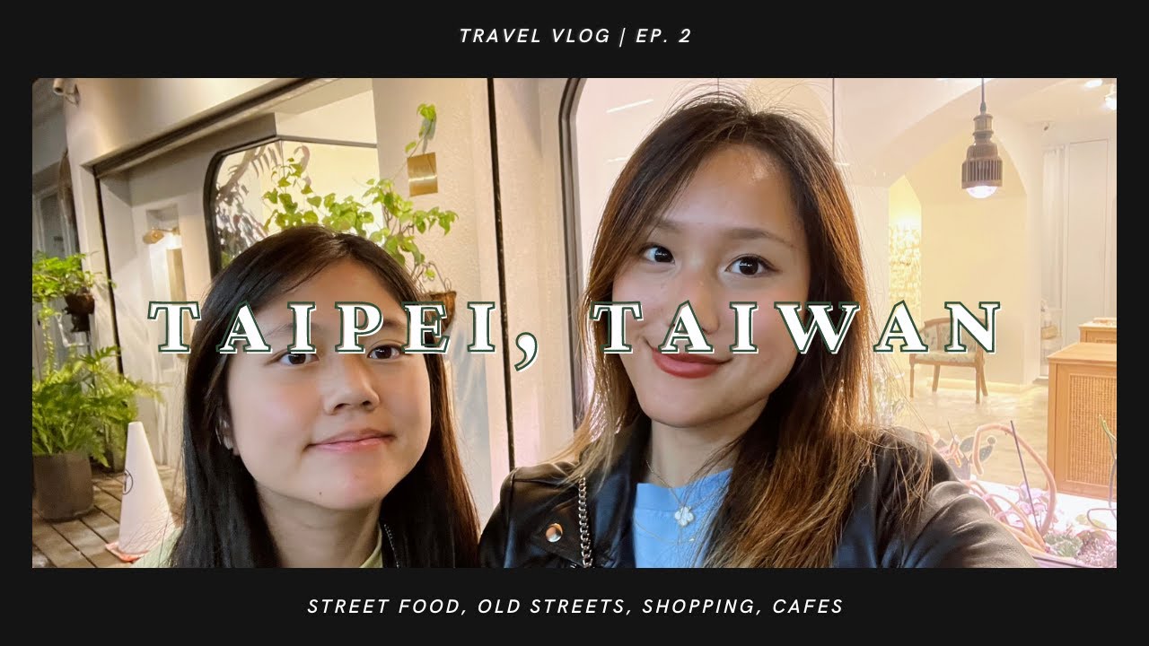 taipei vlog 🇹🇼 | street food, shopping, old streets, cafes | taiwan travel