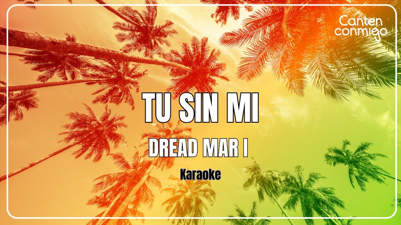 Tu Sin Mi - Dread Mar I (Karaoke)