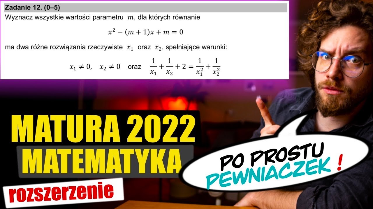 MATURA ROZSZERZONA 2022: Zad.12 Kwadratówka z PARAMETREM - KLASYK