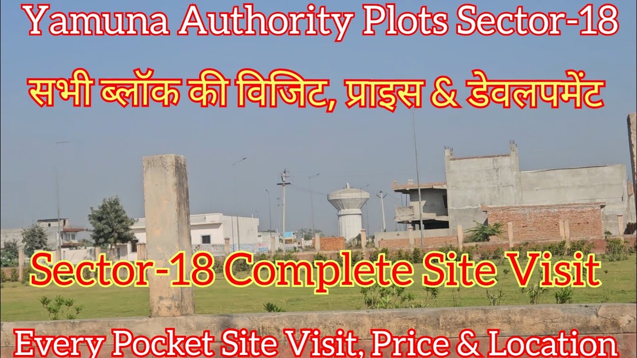 Sector 18 Yamuna Authority: Complete Site Visit of Every Pocket and Current Prices 07/18/2026