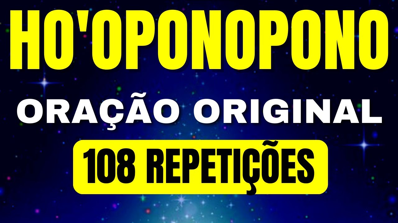HO'OPONOPONO - ORAÇÃO ORIGINAL - 108 REPETIÇÕES