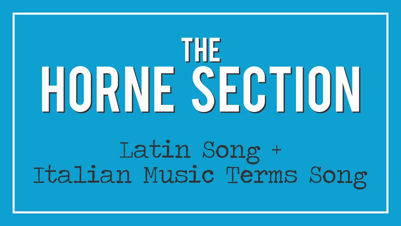 The Horne Section - Latin Song + Italian Music Terms Song
