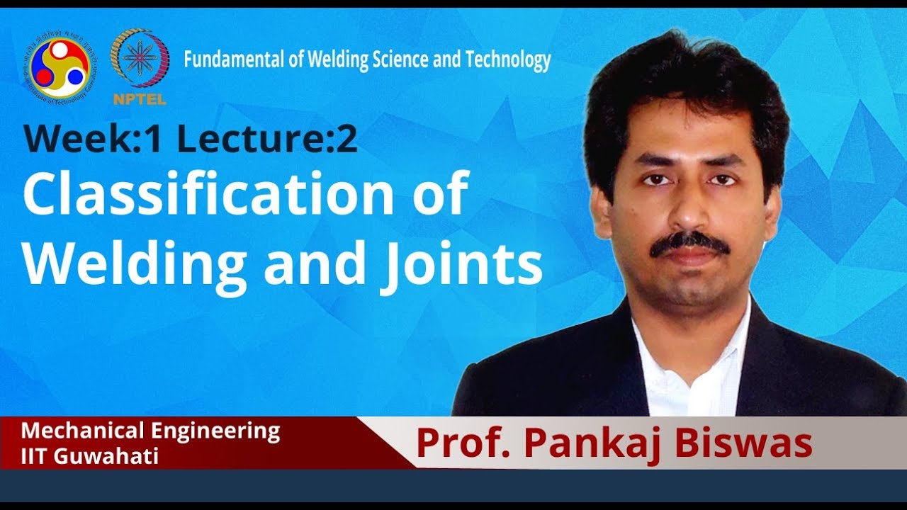 Lecture 2: Classification of welding and joints