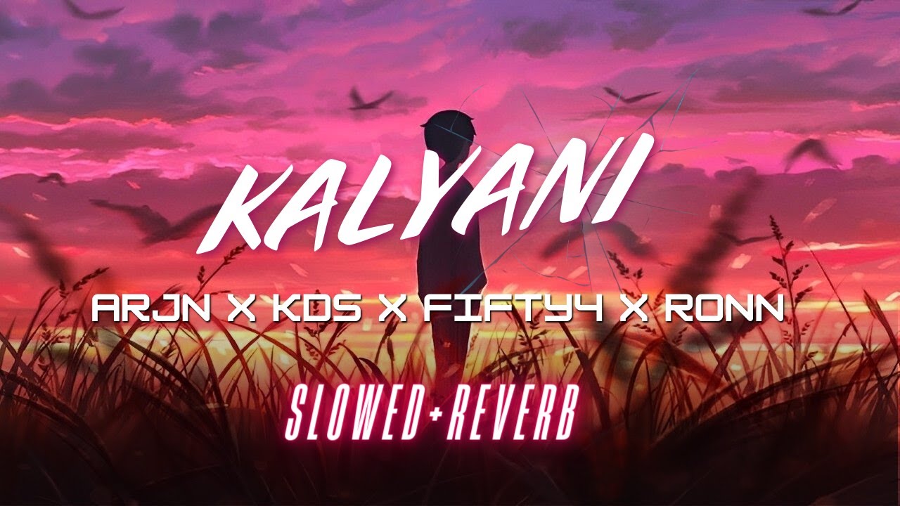 KALYANI  {ARJN x KDS x FIFTY4 x RONN } SLOWED+REVERB✨🎧 #slowed #slowedandreverb