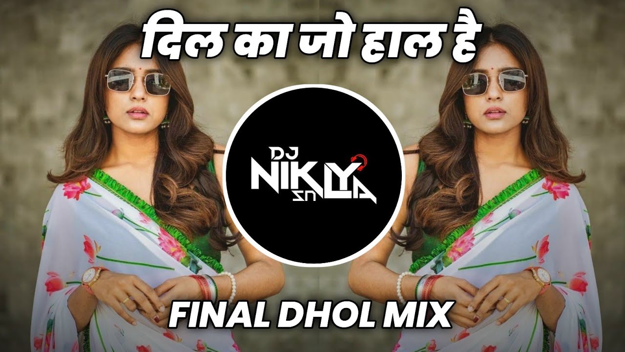 Dil Ka Jo Haal Hai - Final Dhol Mix - DJ Niklya SN | Jayegi Tu Jaha Aaunga Main Waha Dj Song 