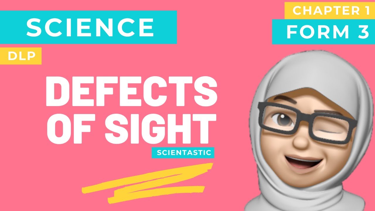 SCIENCE | KSSM| DLP | FORM 3 | 1.2 DEFECTS OF SIGHT AND WAYS TO CORRECT THEM