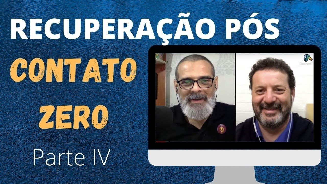 RECUPERAÇÃO PÓS CONTATO-ZERO PARTE IV