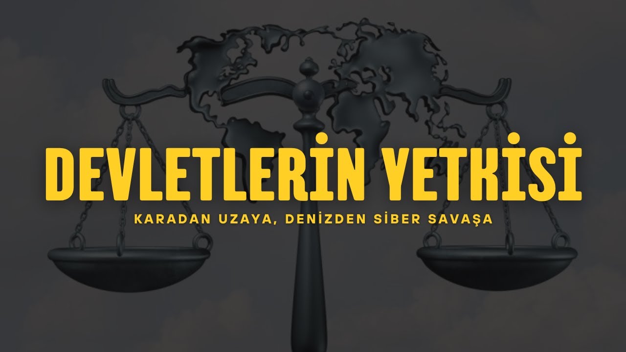 Uluslararası Hukuk 4: Devletlerin Yetkisi