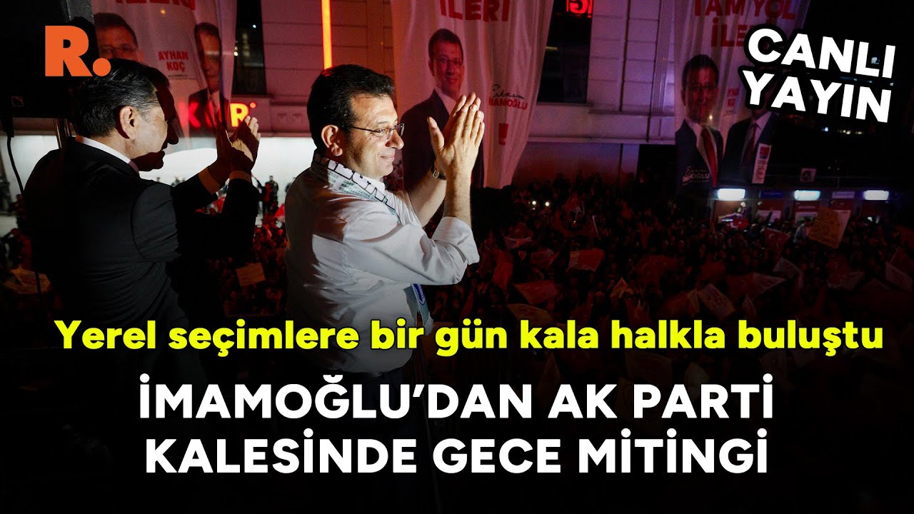 Yerel seçimlere günler kala: İmamoğlu'ndan AK Parti'nin kalesi Sultanbeyli'de gece mitingi #CANLI