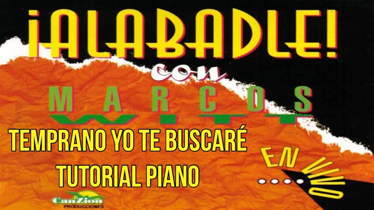 TEMPRANO YO TE BUSCARE - MARCOS WITT - PIANO TUTORIAL