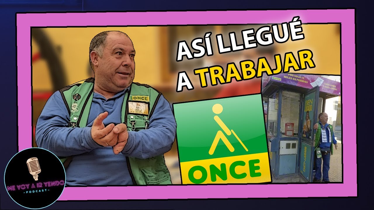 Así llegué a trabajar en la ONCE | Me voy a ir yendo PODCAST