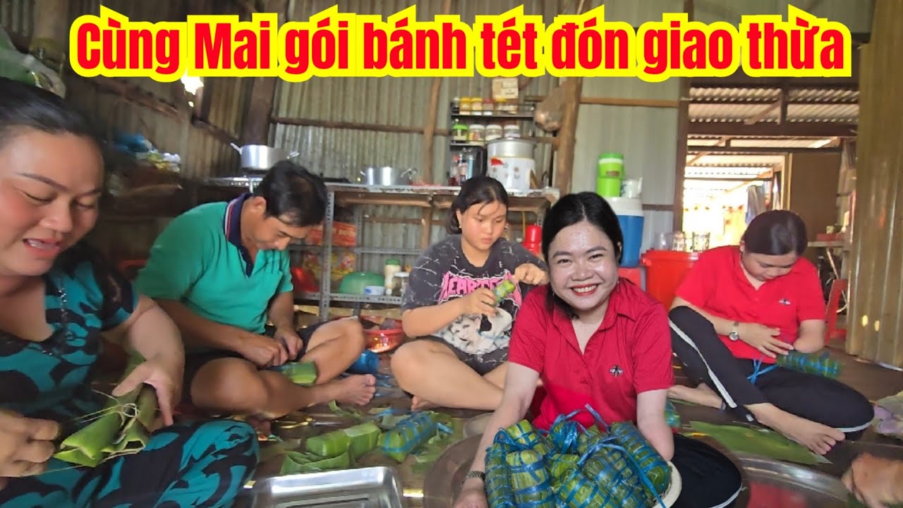 Cùng Mai Gói Bánh Tét Ăn Tết Cả Nhà Ơi....