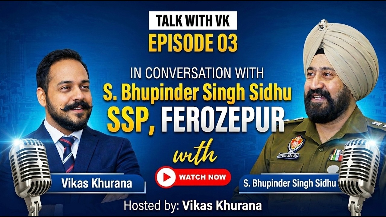SSP FEROZEPUR | TalkwithVK | Punjabi Podcast EP-3 | S. Bhupinder Singh Sidhu | Vikas Khurana