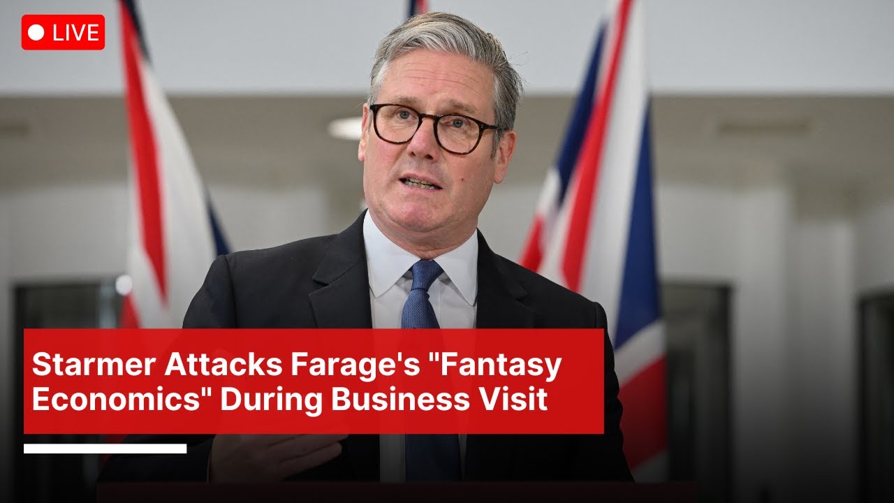 Starmer LIVE: Slams Farage's Economic Policies During Business Visit | DWS News | AC1I