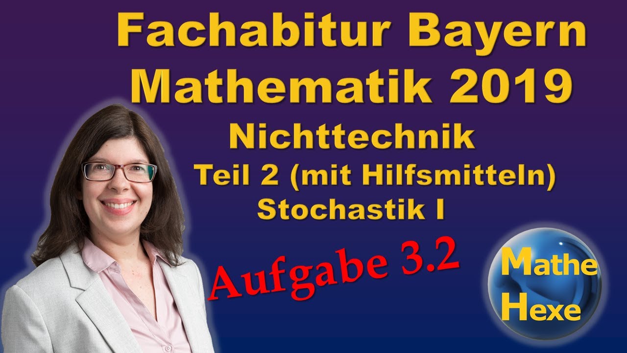 Fachabitur Mathe Bayern 2019 Nichttechnik Teil 2 (mit Hilfsmitteln) Stochastik I Aufgabe 3.2