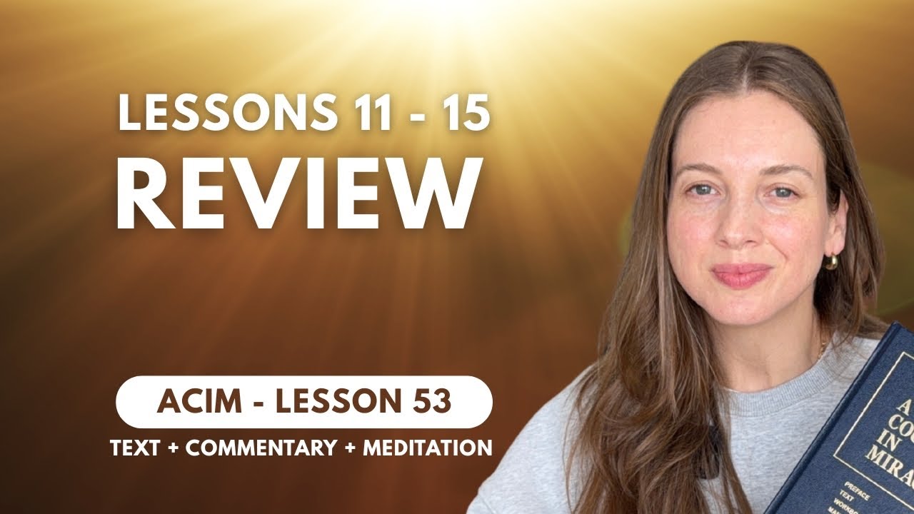 ACIM Lesson: Review Lessons 11 - 15 | Text, commentary and Meditation