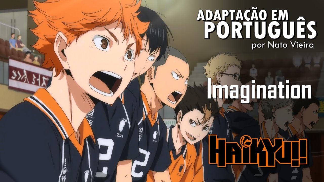 HAIKYUU!! - Abertura em Português (Imagination) - Well Silva