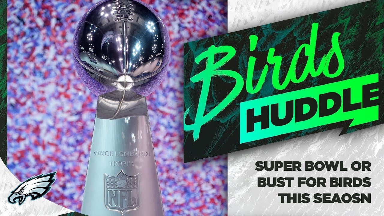 It is Super Bowl or Bust this season for the Eagles | Birds Huddle
