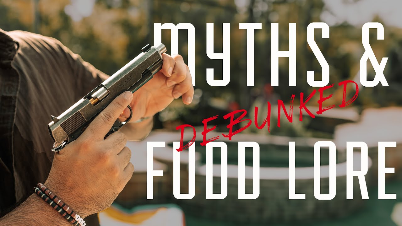 1911 Fudd Lore, Myths, and Tips: Knowing your Pistol