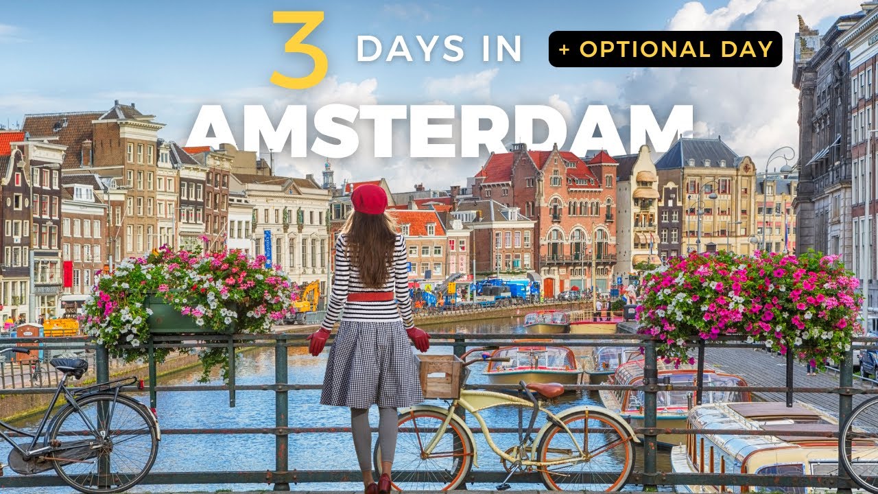 Ultimate Amsterdam Travel Guide | The perfect itinerary for 3 days  + optional day