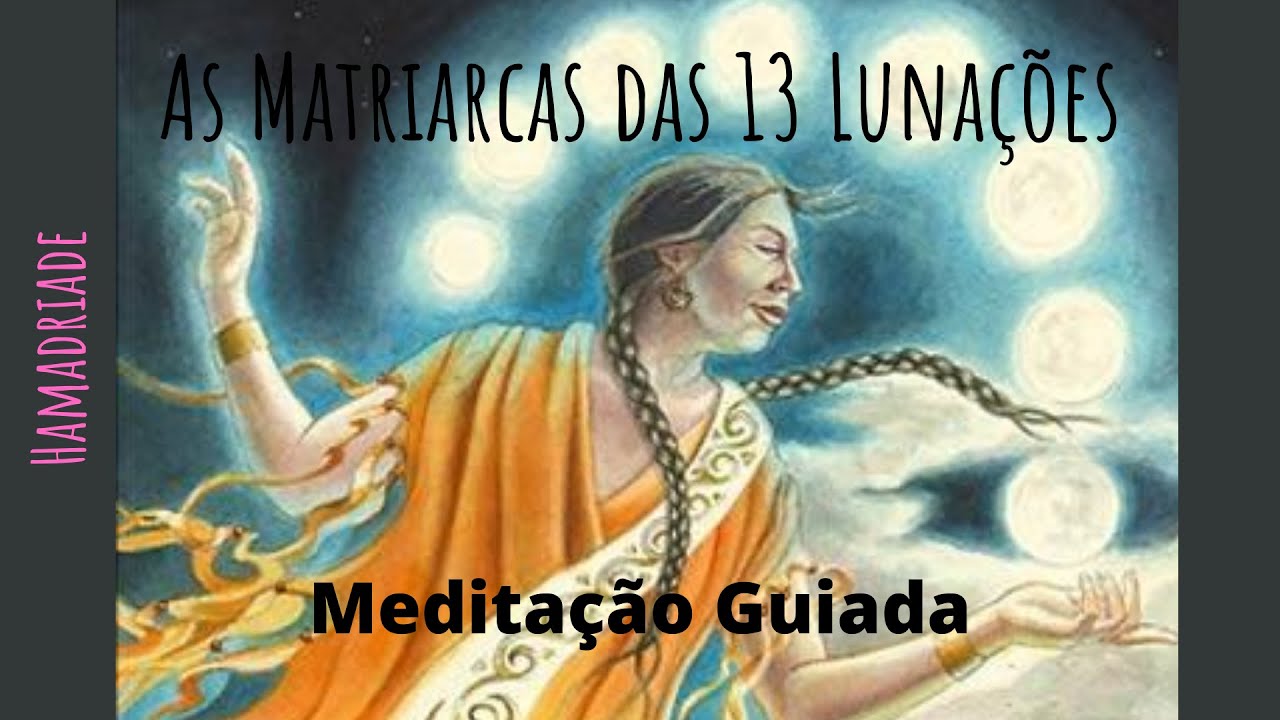 As Matriarcas das 13 Luna&ccedil;&otilde;es -  Medita&ccedil;&atilde;o Guiada