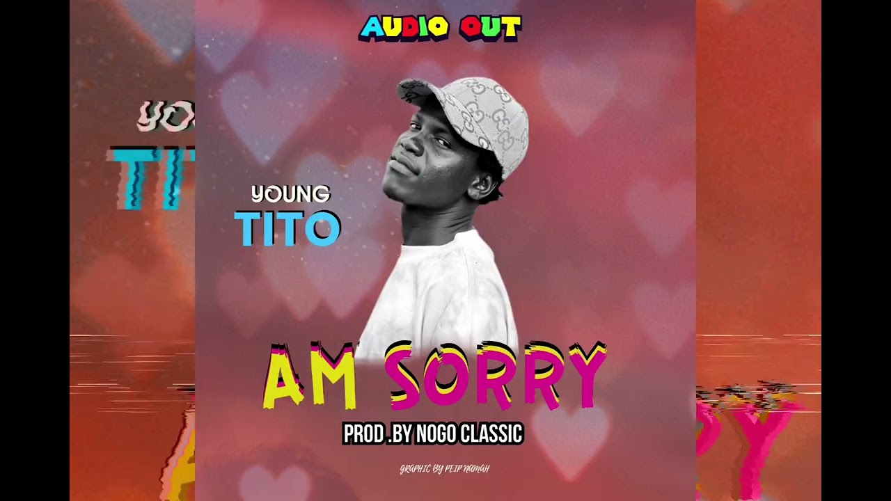 Am sorry_Young_Tito(Official Audio)