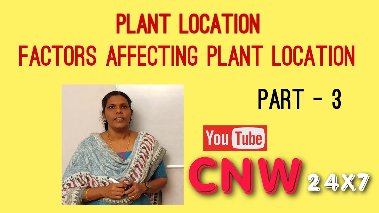 PLANT LOCATION , FACTORS AFFECTING PLANT LOCATION
