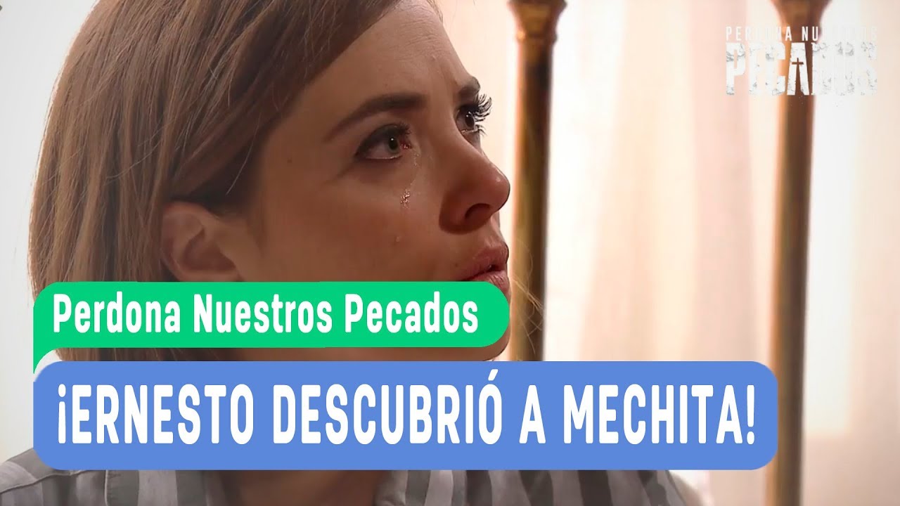 #Barcedes - ¡Ernesto descubrió a Mechita! - Perdona Nuestros Pecados