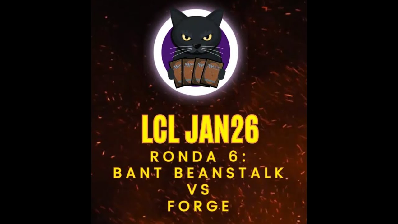 Bant Beanstalk vs Forge Combo - LCL JAN 26 - 6a ronda