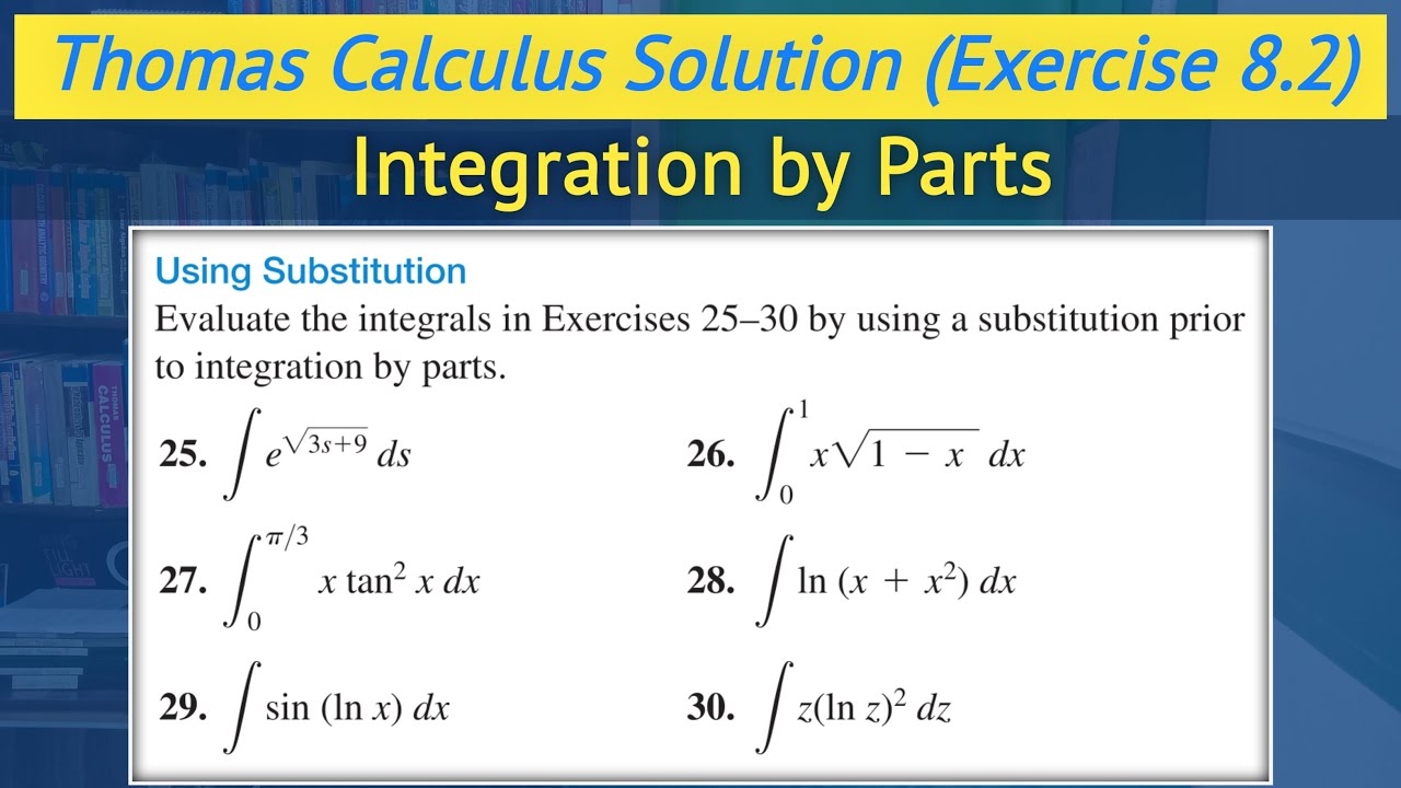 Thomas calculus chapter 8 exercise 8.2 Q25 to Q30 | Integration by Parts || Lec 15
