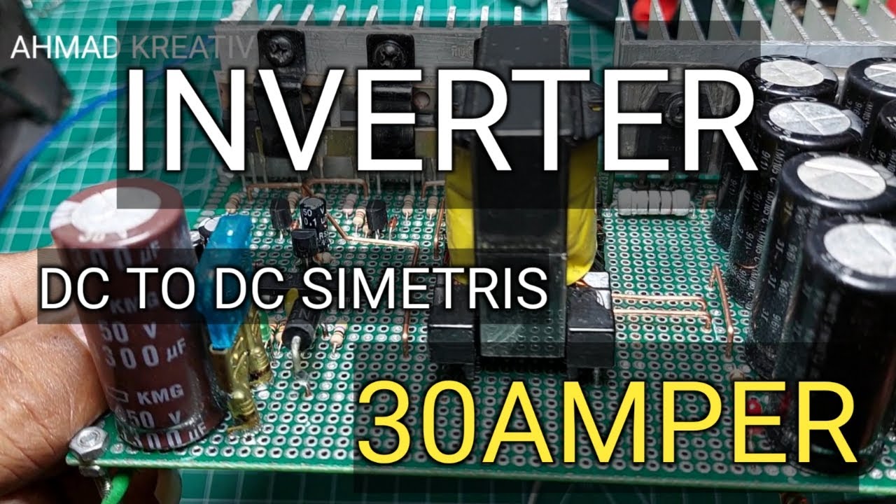 MERAKIT INVERTER DC TO DC SIMETRIS 30Amper