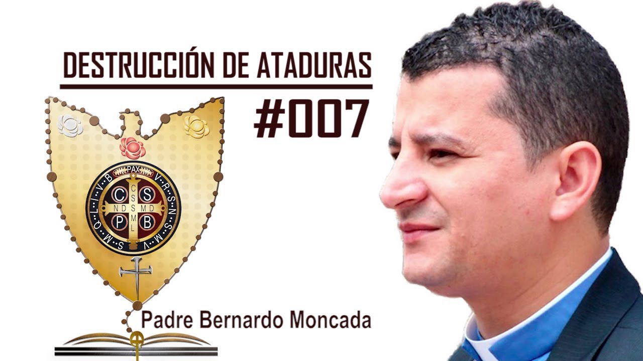DESTRUCCIÓN DE ATADURAS CON LA PRECIOSA SANGRE DE NUESTRO SEÑOR JESUCRISTO/Padre Bernardo Moncada