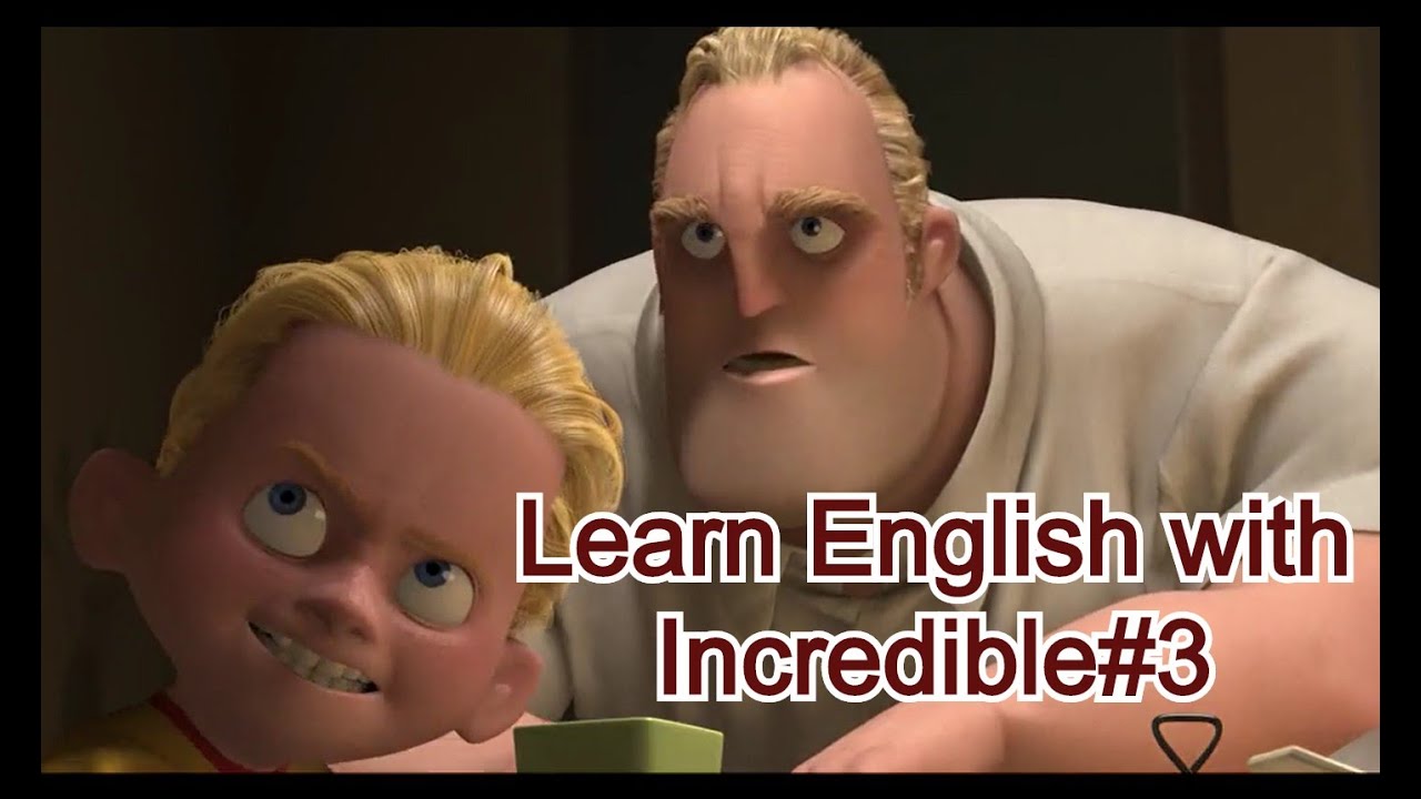Lesson10. Learn English with Incredible #3