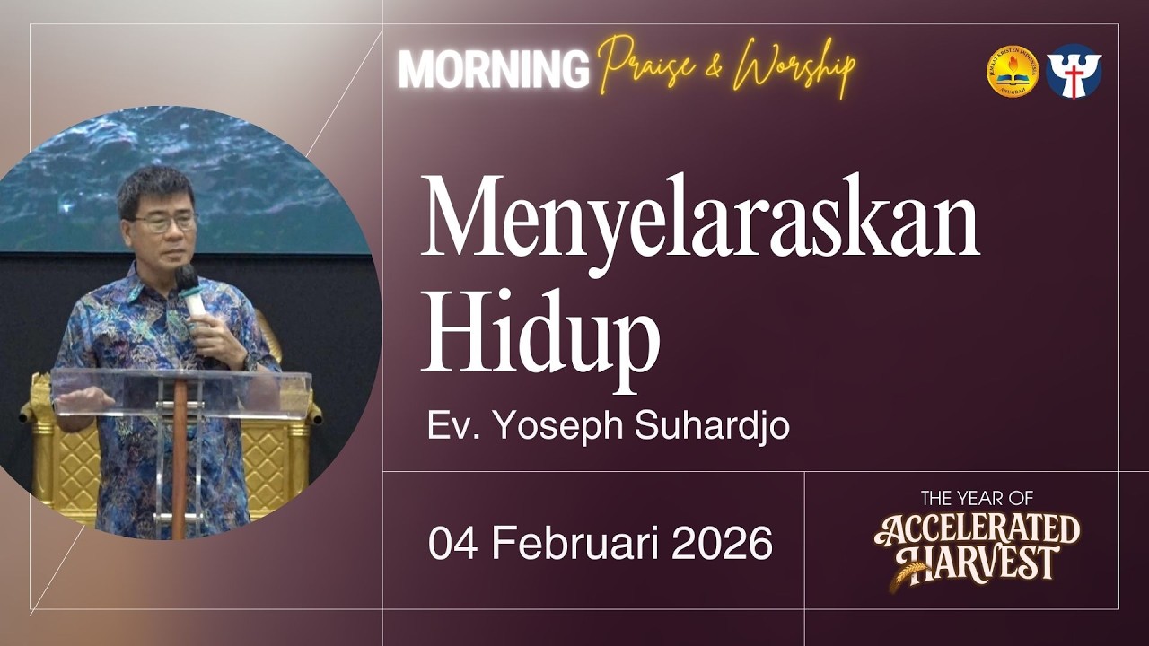 PW KE 26 - 04 Februari 2026 | Ev. Yoseph Suhardjo  - Menyelaraskan Hidup