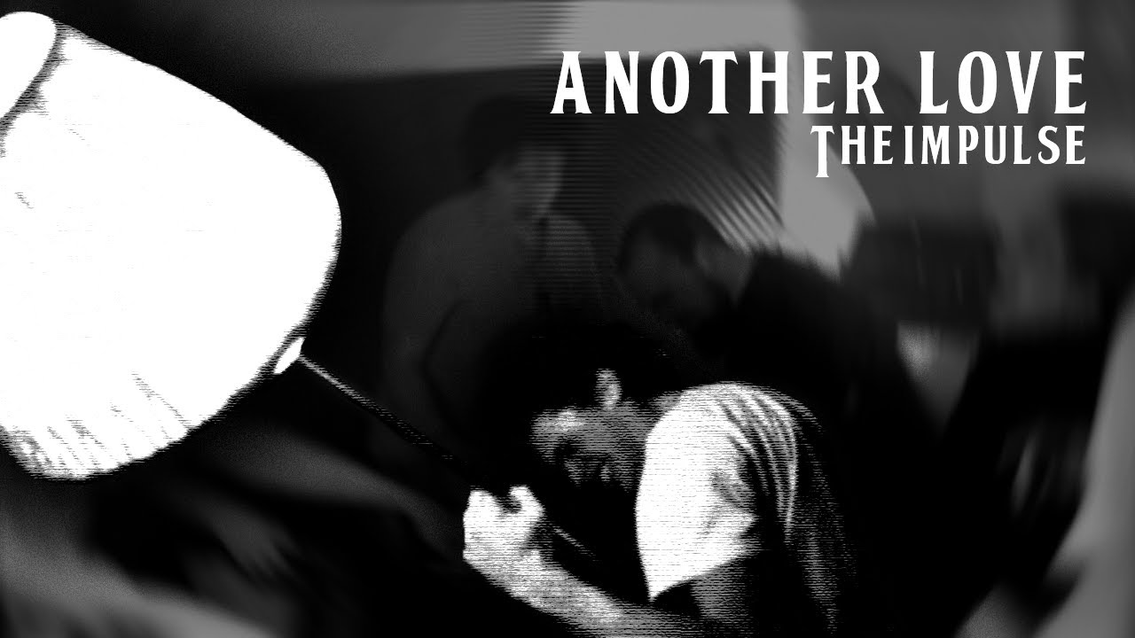 The Impulse  - Another Love (Official Video)