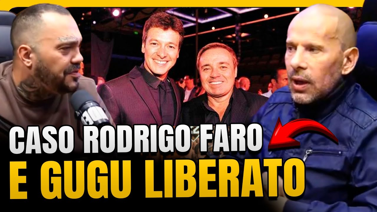 CASO DO GUGU LIBERATO E RODRIGO FARO - RAFAEL ILHA