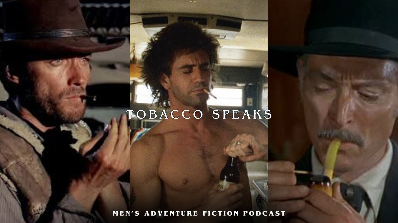 Smoke and Adventure: Tobacco Is Good For Storytelling- Men's Adventure Fiction Podcast E80