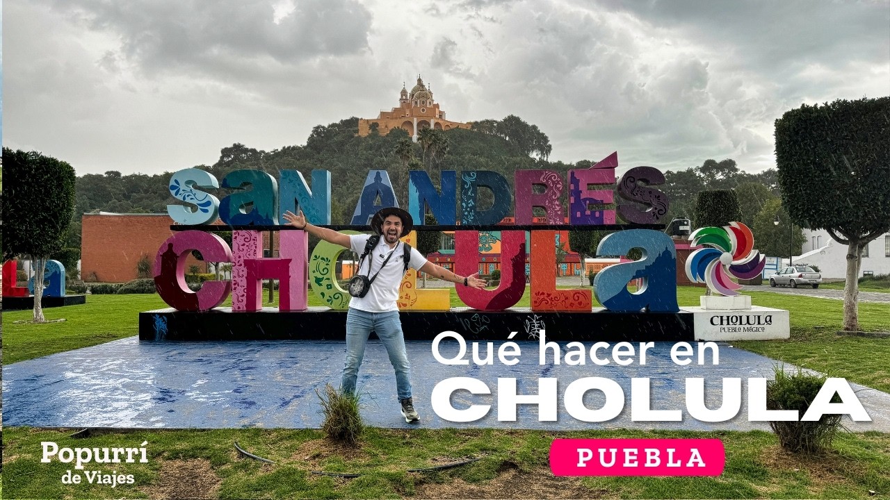 Qué hacer en Cholula Pueblo Mágico de Puebla México, Popurrí de Viajes