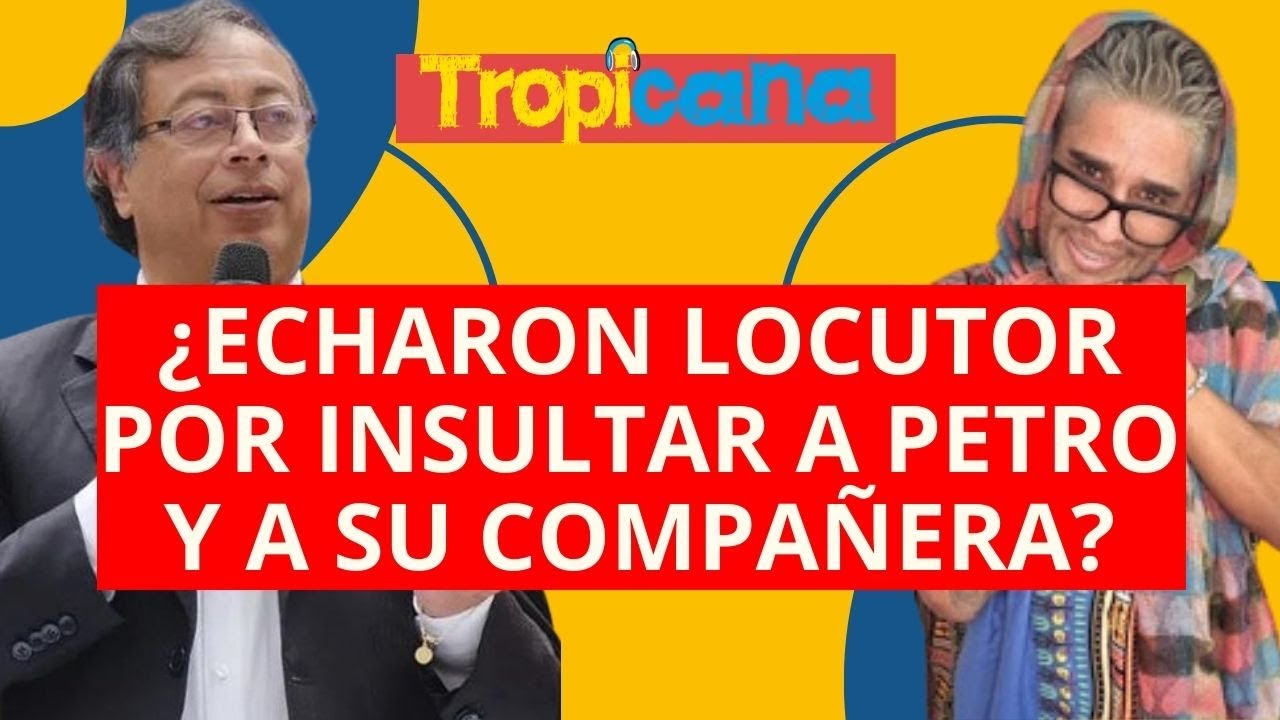 ECHARON LOCUTOR DE TROPICANA CALI POR INSULTAR A PETRO,  FRANCISCO PACO RAMIREZ