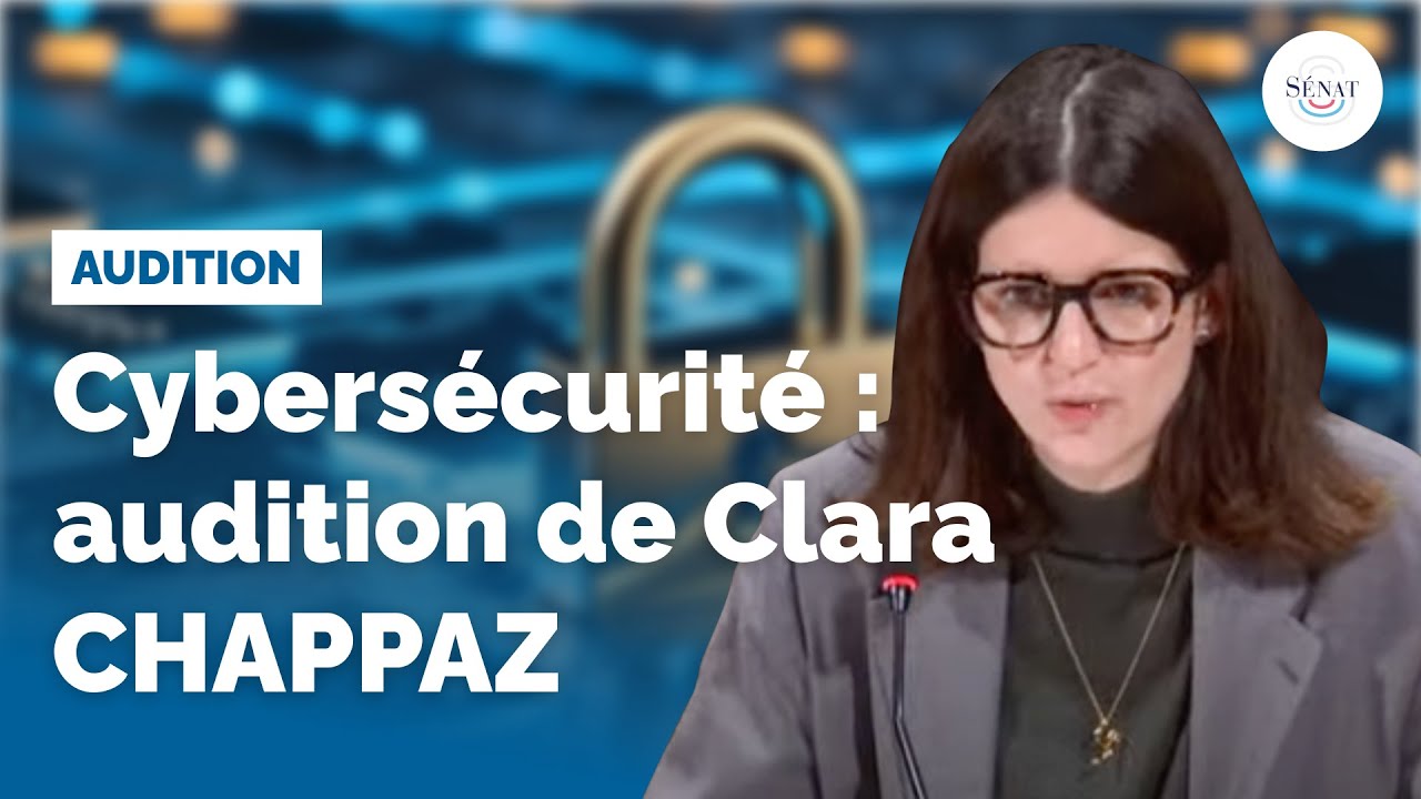 Cybersécurité : audition de Clara Chappaz