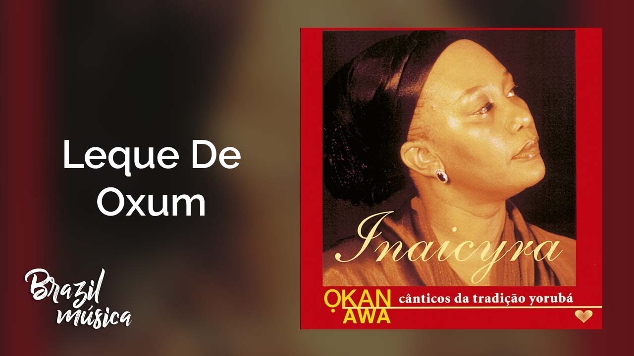Inaicyra Falcão dos Santos - Leque de Oxum - Okan Awa - Cânticos Da Tradição Yorubá