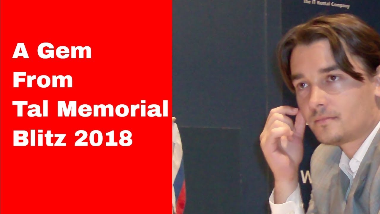 Alexander Morozevich vs Vladimir Fedoseev: Tal Memorial (Blitz) 2018