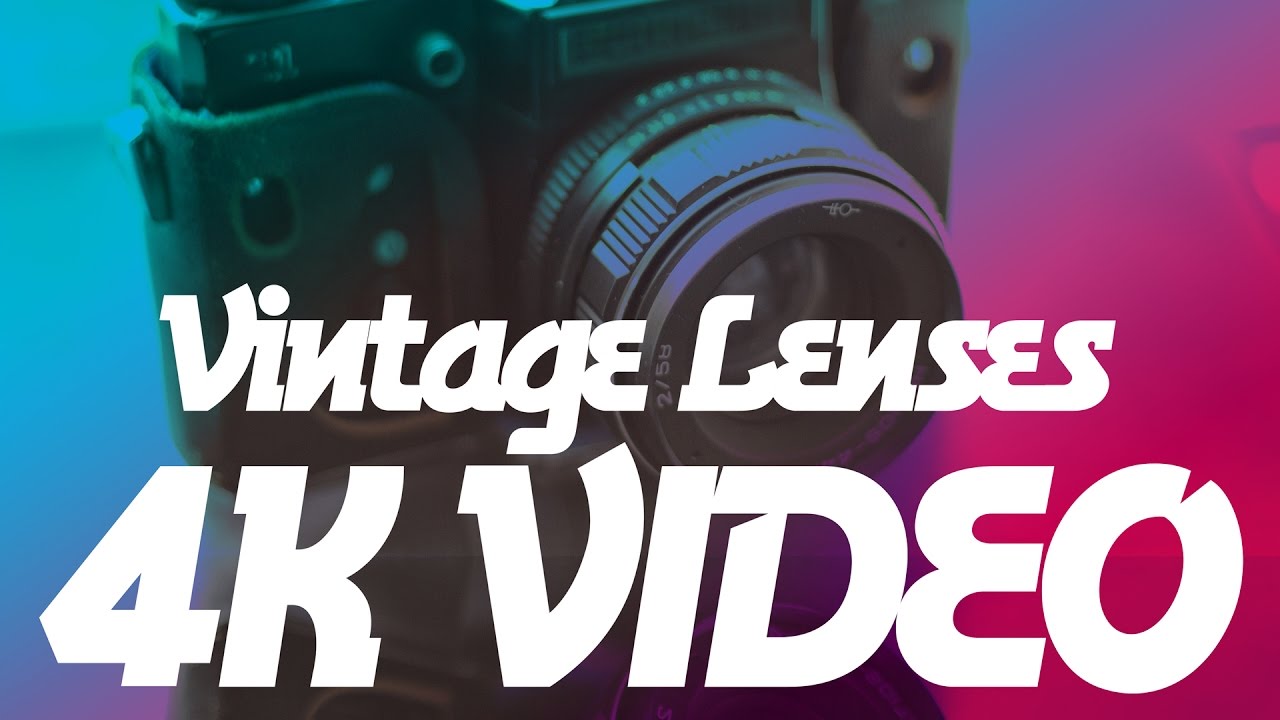 Adapting Vintage Lenses for 4K on the Sony a6500
