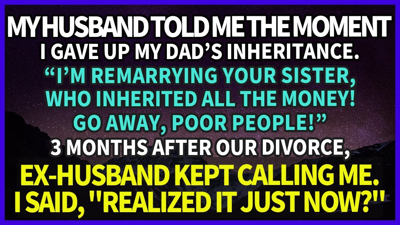 My husband divorced me to remarry my sister who inherited my dad's inheritance. 3 months later...