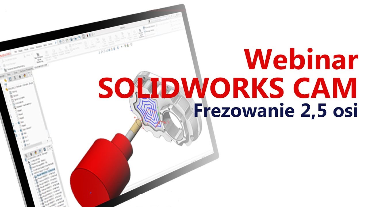 Webinar SOLIDWORKS CAM - Frezowanie 2,5 osi
