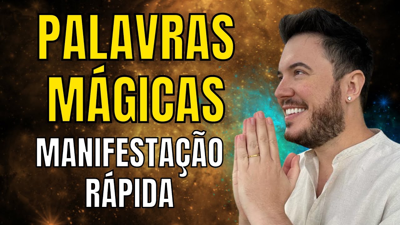 PALAVRAS MÁGICAS PARA MANIFESTAR QUALQUER COISA DE FORMA RÁPIDA | William Sanches