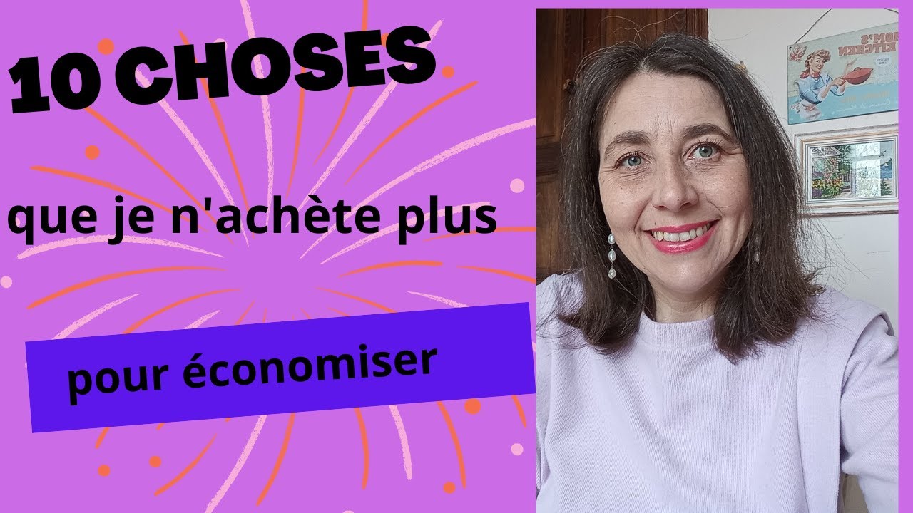 10 choses que je n’achète plus pour économiser et me simplifier le quotidien ☀️